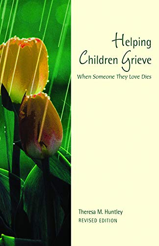 Helping children grieve : when someone they love dies.