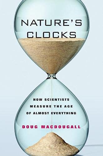 Nature's clocks : how scientists measure the age of almost everything