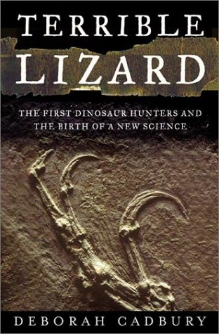 Terrible lizard : the first dinosaur hunters and the birth of a new science
