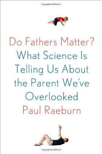 Do fathers matter? : what science is telling us about the parent we've overlooked