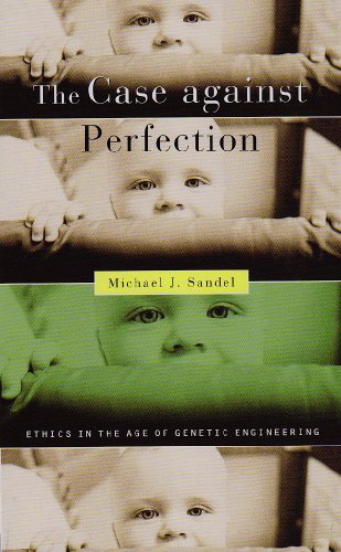 The case against perfection : ethics in the age of genetic engineering