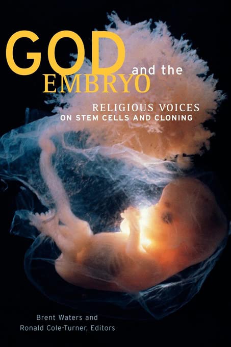 God and the embryo : religious voices on stem cells and cloning
