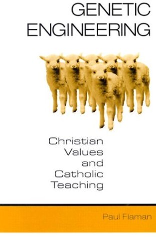 Genetic engineering : Christian values and Catholic teaching.