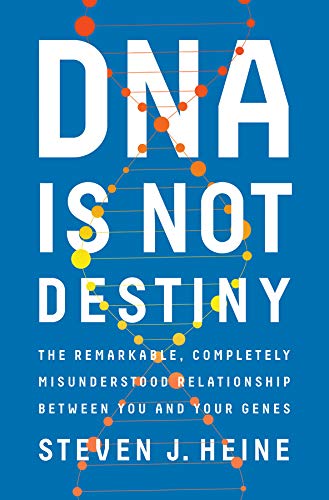 DNA is not destiny : the remarkable, completely misunderstood relationship between you and your genes