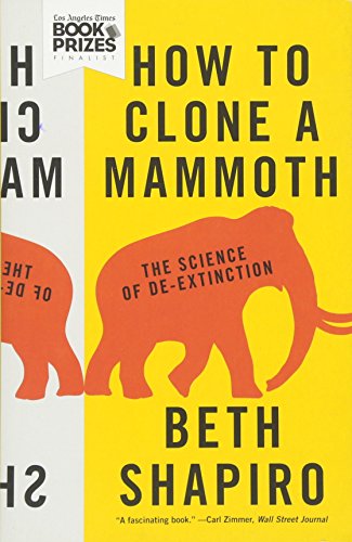 How to clone a mammoth : the science of de-extinction