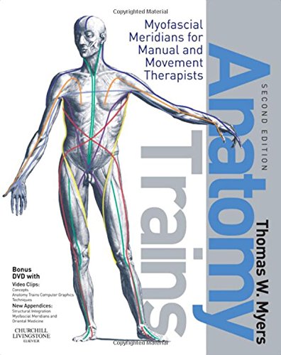 Anatomy trains : myofascial meridians for manual and movement therapists