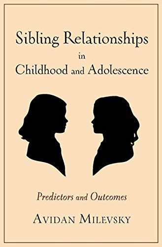 Sibling relationships in childhood and adolescence : predictors and outcomes