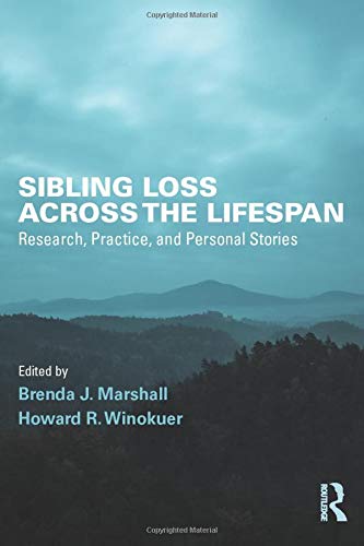 Sibling loss across the lifespan : research, practice, and personal stories