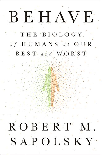 Behave : the biology of humans at our best and worst