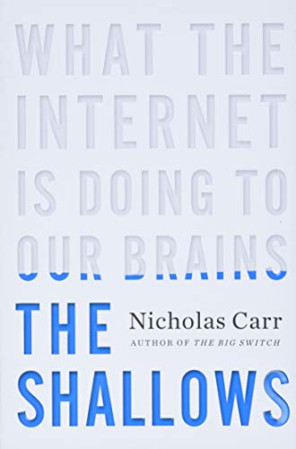 The shallows : what the Internet is doing to our brains