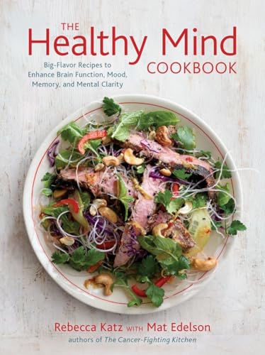 The healthy mind cookbook : big-flavor recipes to enhance brain function, mood, memory, and mental clarity