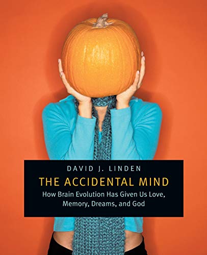 The accidental mind : how brain evolution has given us love, memory, dreams, and God