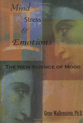 Mind, stress & emotions : the new science of mood