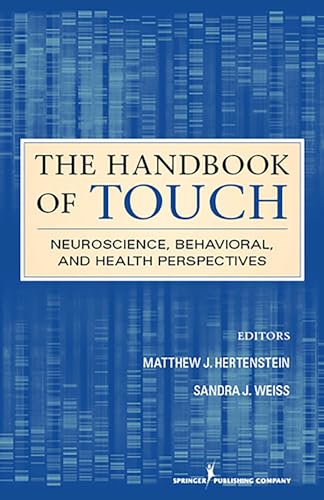 The handbook of touch : neuroscience, behavioral, and health perspectives