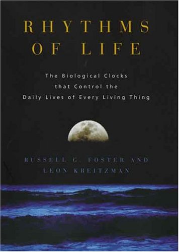 Rhythms of life : the biological clocks that control the daily lives of every living thing