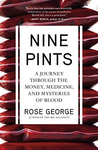 Nine pints : a journey through the money, medicine, and mysteries of blood