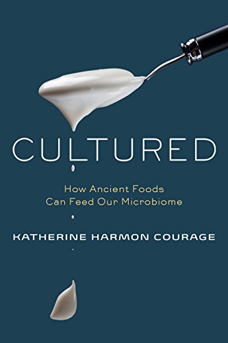 Cultured : how ancient foods can feed our microbiome