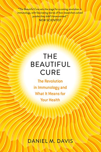 The beautiful cure : the revolution in immunology and what it means for your health