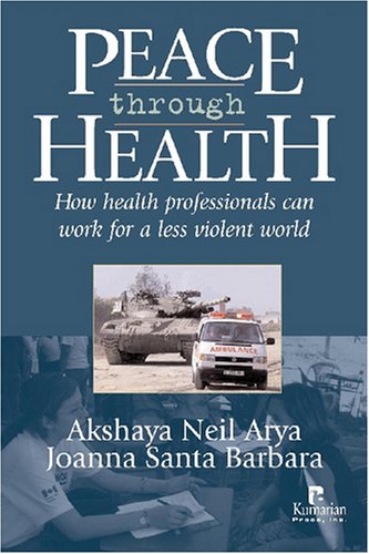 Peace through health : how health professionals can work for a less violent world