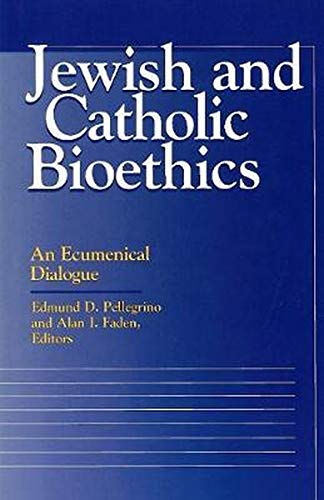 Jewish and Catholic bioethics : an ecumenical dialogue