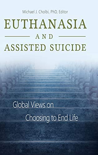Euthanasia and assisted suicide : global views on choosing to end life