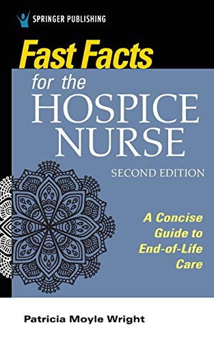 Fast facts for the hospice nurse : a concise guide to end-of-life care