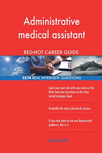 Administrative medical assistant : red hot career guide