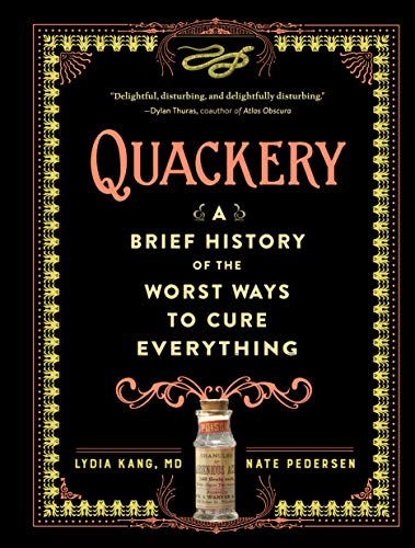 Quackery : a brief history of the worst ways to cure everything