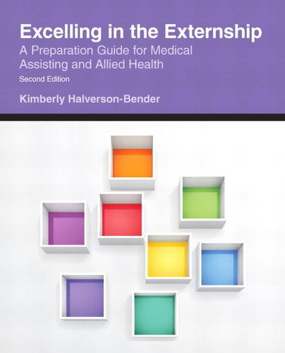 Excelling in the Externship : A Preparation Guide for Medical Assisting and Allied Health