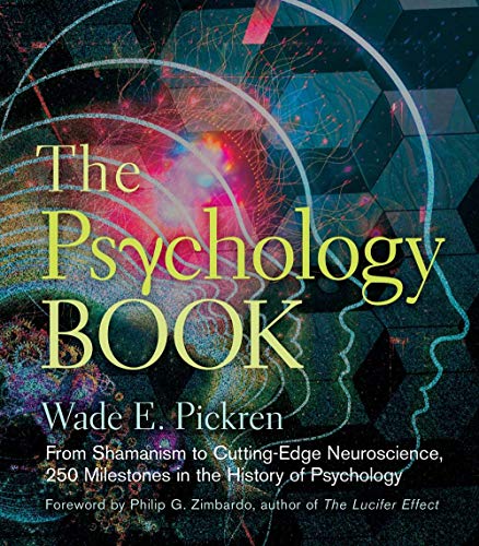 The psychology book : from shamanism to cutting-edge neuroscience, 250 milestones in the history of psychology
