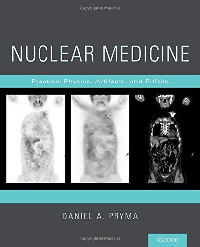 Nuclear medicine : practical physics, artifacts, and pitfalls
