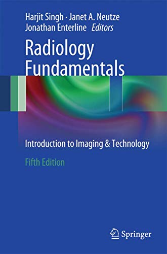 Radiology fundamentals : introduction to imaging & technology