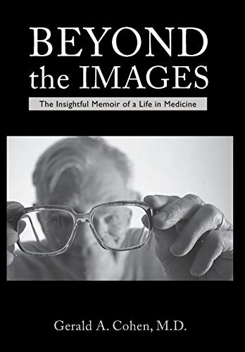 Beyond the images : the insightful memoir of a life in medicine