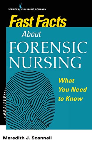 Fast facts about forensic nursing : what you need to know