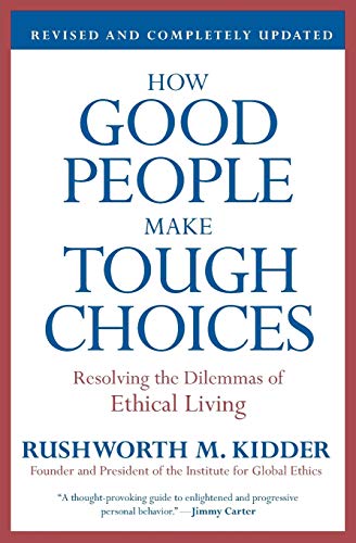 How good people make tough choices : resolving the dilemmas of ethical living