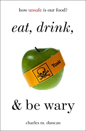 Eat, drink, and be wary : how unsafe is our food?