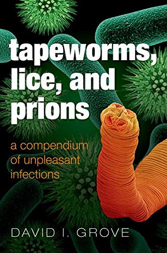 Tapeworms, lice and prions : a compendium of unpleasant infections