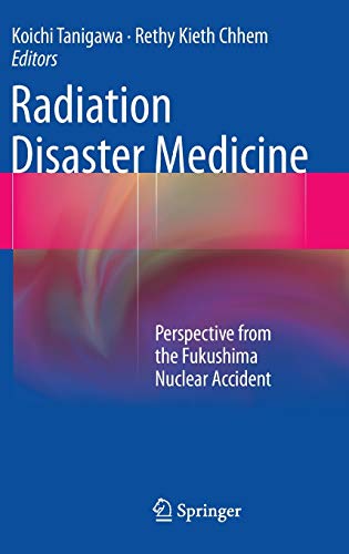 Radiation disaster medicine : perspective from the Fukushima nuclear accident