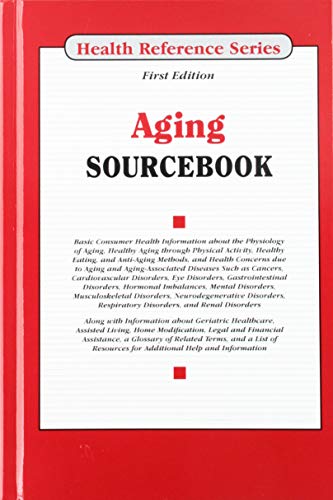Aging sourcebook : basic consumer health information about the physiology of aging, healthy aging through physical activity, healthy eating, and anti-aging methods, and health concerns due to aging and aging-associated diseases such as cancers, cardiovascular disorders, eye disorders, gastrointestinal disorders, hormonal imbalances, mental disorders, musculoskeletal disorders, neurodegenerative di