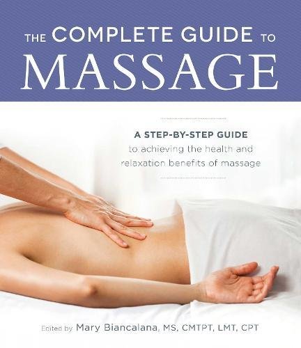 The complete guide to massage : a step-by-step guide to achieving the health and relaxation benefits of massage