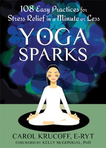 Yoga sparks : 108 easy practices for stress relief in a minute or less