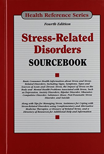 Stress-related disorders sourcebook : basic consumer health information about stress and stress-related disorders, including signs, symptoms, types, and sources of acute and chronic stress, the impact of stress on the body, and mental health problems associated with stress, such as depression, anxiety disorders, bipolar disorder, obsessive-compulsive disorder, substance abuse, posttraumatic stress