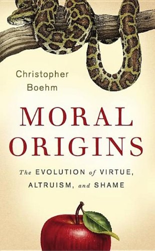 Moral origins : the evolution of virtue, altruism, and shame