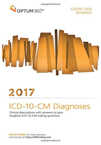 2017 ICD-10-CM Diagnoses : clinical descriptions with answers to your toughest ICD-10-CM coding questions