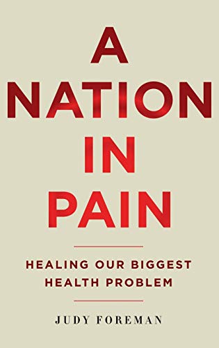 A nation in pain : healing our nation's biggest health problem