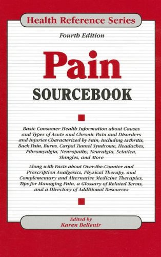 Pain sourcebook : basic consumer health information about causes and types of acute and chronic pain and disorders and injuries characterized by pain, including arthritis, back pain, burns, carpal tunnel syndrome, headaches, fibromyalgia, neuropathy, neuralgia, sciatica, shingles, and more : along with facts about over-the-counter and prescription analgesics, physical therapy, and complementary an