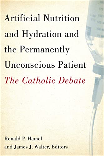 Artificial nutrition and hydration and the permanently unconscious patient : the Catholic debate