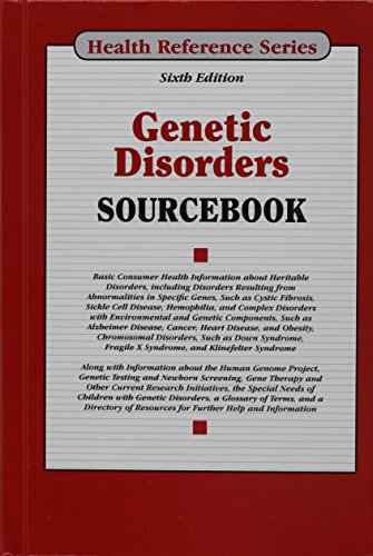 Genetic disorders sourcebook : basic consumer health information about heritable disorders, including disorders resulting from abnormalities in specific genes, such as cyctic fibrosis, sickle cell disease, hemophilia, and complex disorders with environmental and genetic components, such as alzheimer disease, cancer, heart disease, and obesity, chromosomal disorders such as Down syndrome, fragile X