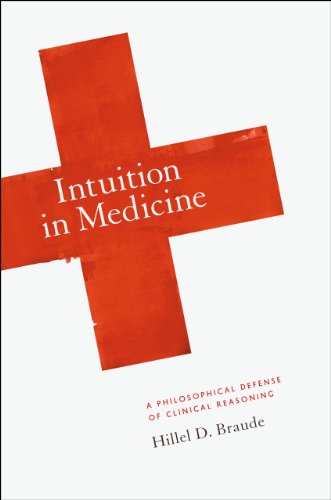 Intuition in medicine : a philosophical defense of clinical reasoning