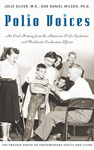 Polio voices : an oral history from the American polio epidemics and worldwide eradication efforts